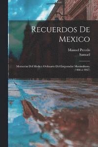 bokomslag Recuerdos de Mexico; memorias del medico ordinario del emperador Maximiliano. (1866 a&#769; 1867)