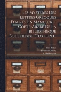bokomslag Les Mystres Des Lettres Grecques D'aprs Un Manuscrit Copte-arabe De La Bibliothque Bodlienne D'oxford...