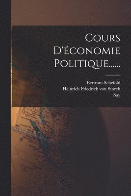 Bertram Schefold, Say, Heinrich Friedrich Von Storch - Cours D'économie Politique......, Häftad