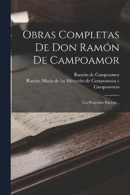 Obras Completas De Don Ramn De Campoamor 1