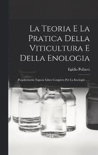 bokomslag La Teoria E La Pratica Della Viticultura E Della Enologia