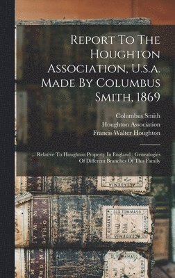 bokomslag Report To The Houghton Association, U.s.a. Made By Columbus Smith, 1869