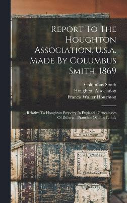 Report To The Houghton Association, U.s.a. Made By Columbus Smith, 1869 1