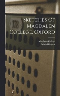 bokomslag Sketches Of Magdalen College, Oxford