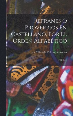 Refranes O Proverbios En Castellano, Por El Órden Alfabético, Inbunden