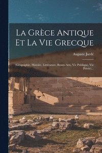 bokomslag La Grce Antique Et La Vie Grecque