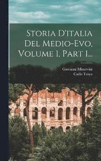 bokomslag Storia D'italia Del Medio-evo, Volume 1, Part 1...