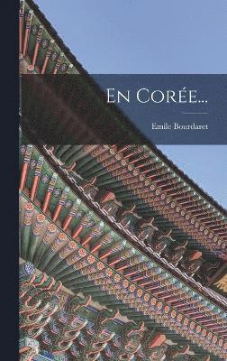 Emile Bourdaret - En Corée..., Inbunden