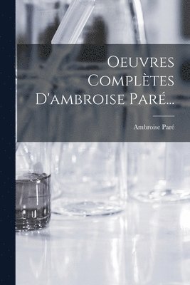 bokomslag Oeuvres Complètes D'ambroise Paré...