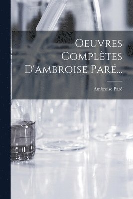 Oeuvres Compltes D'ambroise Par... 1