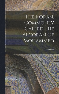 Anonymous - Koran, Commonly Called The Alcoran Of Mohammed; Volume 1, Inbunden