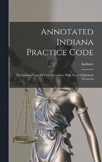 bokomslag Annotated Indiana Practice Code