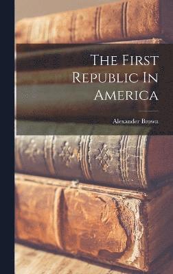 The First Republic In America 1