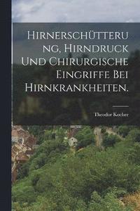 bokomslag Hirnerschtterung, Hirndruck und chirurgische Eingriffe bei Hirnkrankheiten.