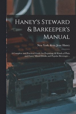 Jesse &. Co Haney - Haney's Steward & Barkeeper's Manual, Häftad