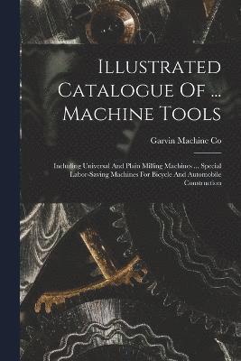 Illustrated Catalogue Of ... Machine Tools 1