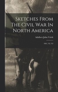 bokomslag Sketches From The Civil War In North America