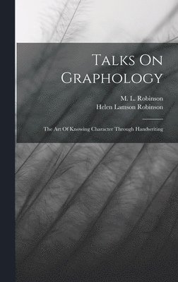 Helen Lamson Robinson - Talks On Graphology, Inbunden