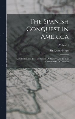 Arthur Helps - Spanish Conquest In America, Inbunden