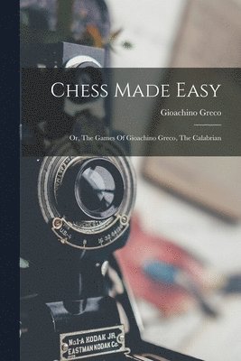 Gioachino Greco - Chess Made Easy, Häftad