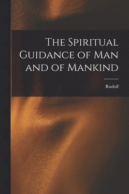bokomslag Spiritual Guidance of Man and of Mankind