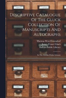 Descriptive Catalogue Of The Gluck Collection Of Manuscripts And Autographs 1