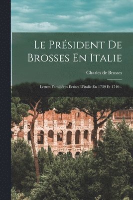 bokomslag Le Prsident De Brosses En Italie