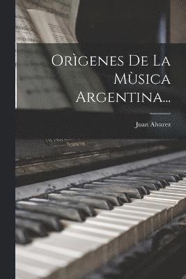 Orgenes De La Msica Argentina... 1