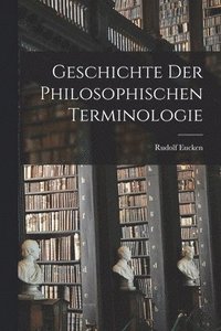 bokomslag Geschichte der philosophischen Terminologie
