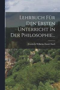bokomslag Lehrbuch Fr Den Ersten Unterricht In Der Philosophie...