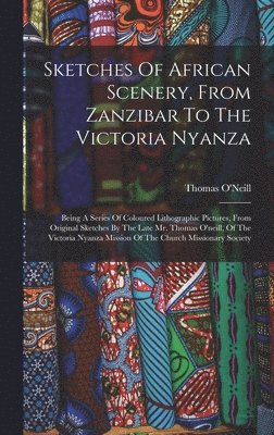 bokomslag Sketches Of African Scenery, From Zanzibar To The Victoria Nyanza