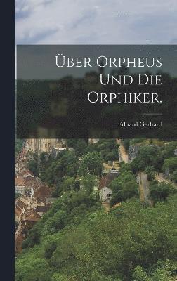 bokomslag ber Orpheus und die Orphiker.