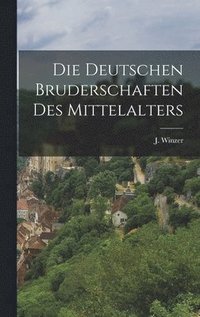 bokomslag Deutschen Bruderschaften des Mittelalters