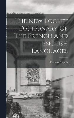 The New Pocket Dictionary Of The French And English Languages 1