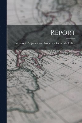 Vermont Adjutant and Inspector Gener - Report, Häftad