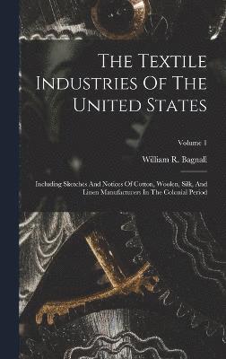 The Textile Industries Of The United States 1