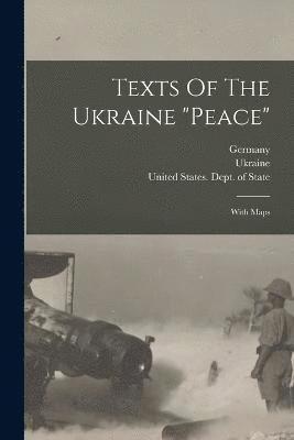 Ellen Churchill Semple, Ukraine, United States Dept Of State - Texts Of The Ukraine "peace", Häftad