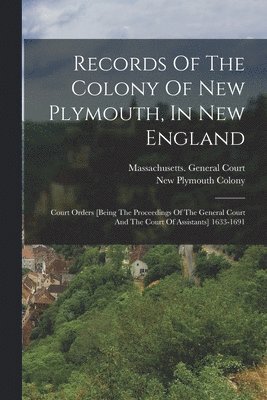 New Plymouth Colony, Massachusetts General Court - Records Of The Colony Of New Plymouth, In New England, Häftad