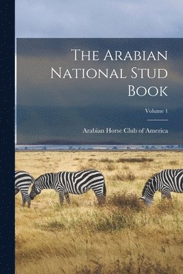 bokomslag The Arabian National Stud Book; Volume 1