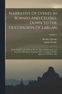 bokomslag Narrative Of Events In Borneo And Celebes, Down To The Occupation Of Labuan