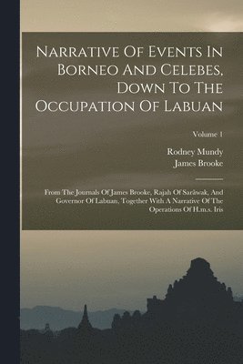Rodney Mundy, James Brooke - Narrative Of Events In Borneo And Celebes, Down To The Occupation Of Labuan, Häftad