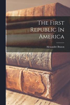 The First Republic In America 1