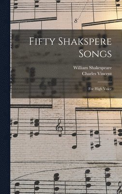 Charles Vincent, William Shakespeare - Fifty Shakspere Songs, Inbunden