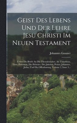 Geist Des Lebens Und Der Lehre Jesu Christi Im Neuen Testament