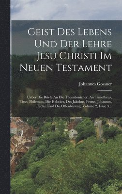 Geist Des Lebens Und Der Lehre Jesu Christi Im Neuen Testament 1