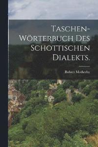 bokomslag Taschen-Wrterbuch des Schottischen Dialekts.