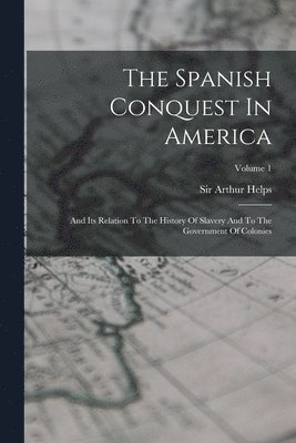 Arthur Helps - Spanish Conquest In America, Häftad