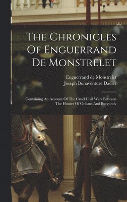Enguerrand De Monstrelet - Chronicles Of Enguerrand De Monstrelet, Inbunden