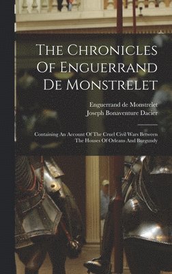 bokomslag The Chronicles Of Enguerrand De Monstrelet
