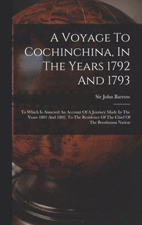 bokomslag Voyage To Cochinchina, In The Years 1792 And 1793